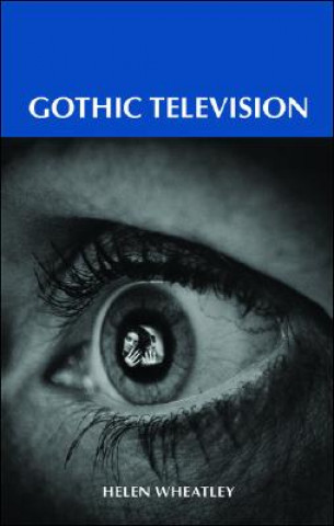 Kniha Gothic Television Helen Wheatley