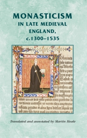 Kniha Monasticism in Late Medieval England, C.1300-1535 