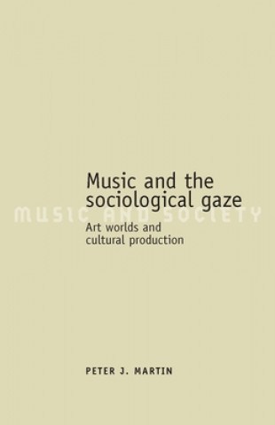 Книга Music and the Sociological Gaze Peter J. Martin