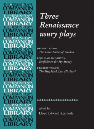 Książka Three Renaissance Usury Plays Lloyd Edward Kermode