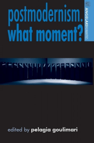 Livre Postmodernism. What Moment? Pelagia Goulimari