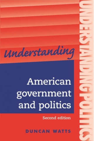Kniha Understanding American Government and Politics Duncan Watts
