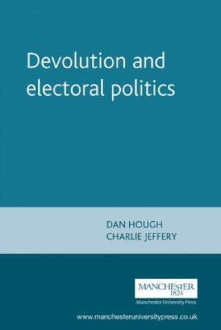 Książka Devolution and Electoral Politics Dan Hough