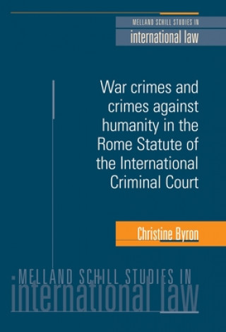 Carte War Crimes and Crimes Against Humanity in the Rome Statute of the International Criminal Court Christine Byron