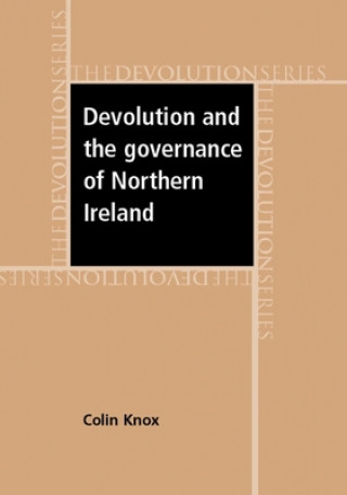 Könyv Devolution and the Governance of Northern Ireland Colin Knox