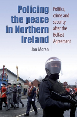 Könyv Policing the Peace in Northern Ireland Jon Moran