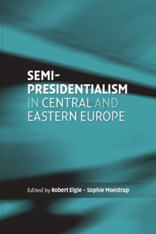 Kniha Semi-Presidentialism in Central and Eastern Europe 