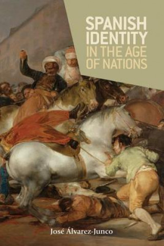 Kniha Spanish Identity in the Age of Nations Jose Lvarez-Junco