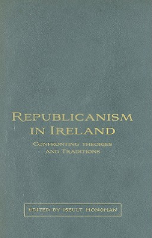 Kniha Republicanism in Ireland Iseult Honohan