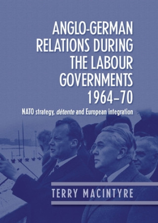 Carte Anglo-German Relations During the Labour Governments 1964-70 Terry Macintyre