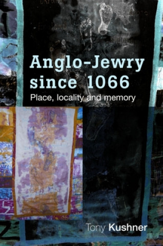 Książka Anglo-Jewry Since 1066 Tony Kushner