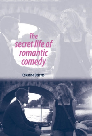 Kniha Secret Life of Romantic Comedy Celestino Deleyto