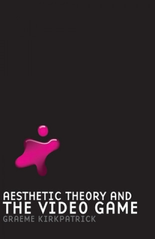 Carte Aesthetic Theory and the Video Game Graeme Kirkpatrick