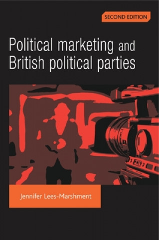 Könyv Political Marketing and British Political Parties (2nd Edition) Jennifer Lees-Marshment