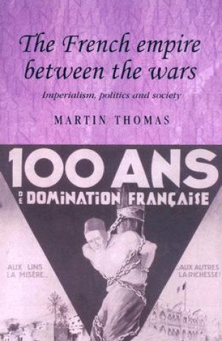 Kniha French Empire Between the Wars Martin Thomas