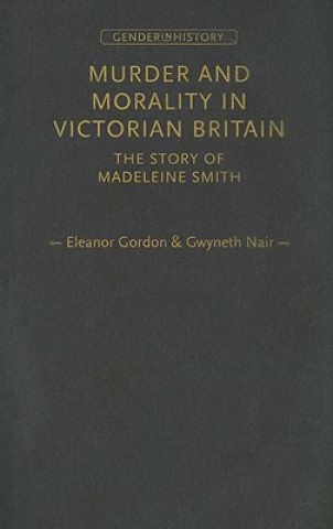 Knjiga Murder and Morality in Victorian Britain Eleanor Gordon