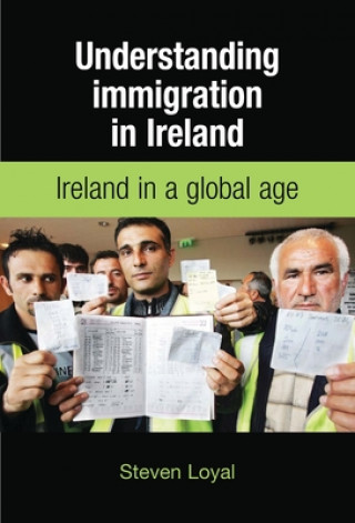 Kniha Understanding Immigration in Ireland Steven Loyal