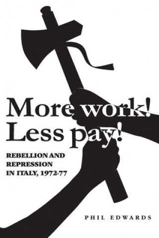 Knjiga 'More Work! Less Pay!' Phil Edwards