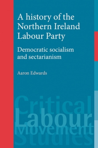 Knjiga History of the Northern Ireland Labour Party Aaron Edwards