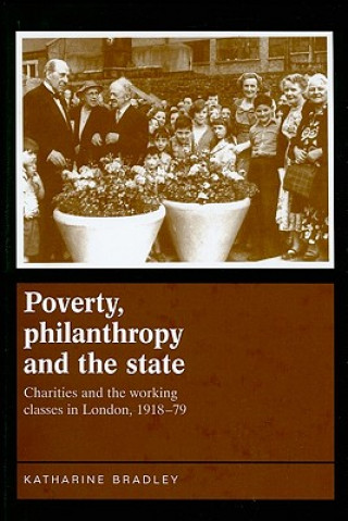 Kniha Poverty, Philanthropy and the State Bradley Katharine