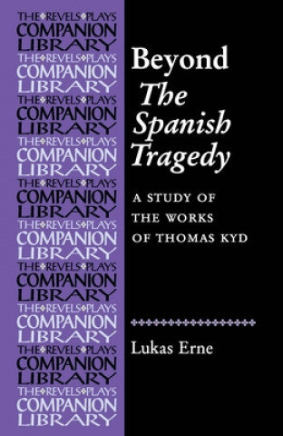 Könyv Beyond the Spanish Tragedy Lukas Erne