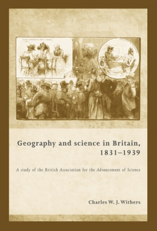 Kniha Geography and Science in Britain, 1831-1939 Charles W. J. Withers