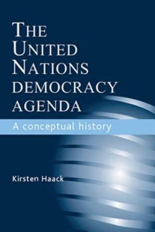 Knjiga United Nations Democracy Agenda Kirsten Haaiemck