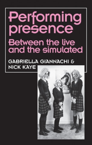 Kniha Performing Presence Gabriella Giannachi