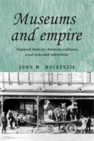 Kniha Museums and Empire John M. MacKenzie