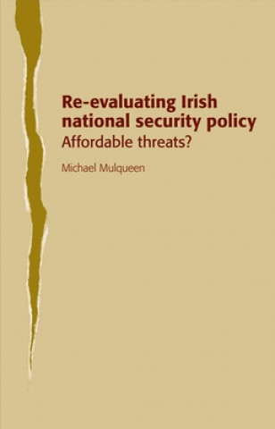 Könyv Re-Evaluating Irish National Security Policy Michael Mulqueen