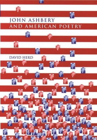 Kniha John Ashbery and American Poetry David Herd