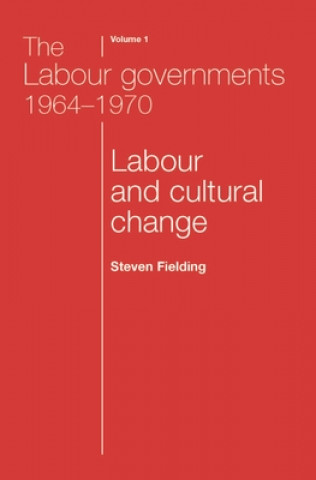 Kniha Labour Governments 1964-1970 Volume 1 Steven Fielding