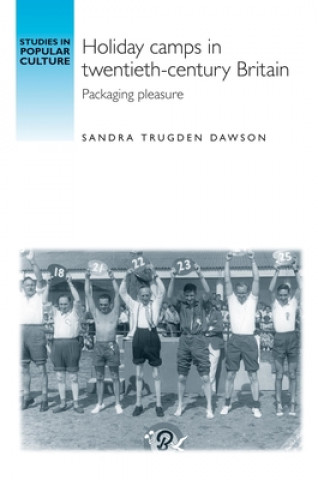 Buch Holiday Camps in Twentieth-Century Britain Trudgen Dawson Sandra