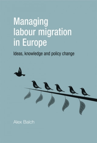 Kniha Managing Labour Migration in Europe Alex Balch