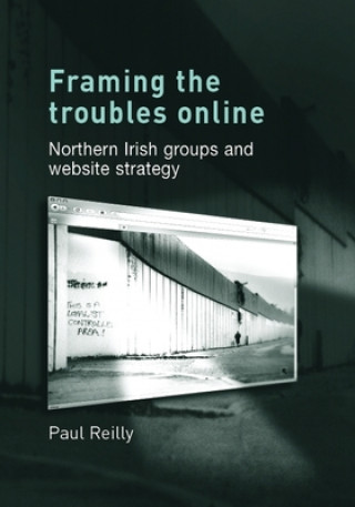 Knjiga Framing the Troubles Online Paul Reilly