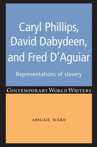 Kniha Caryl Phillips, David Dabydeen and Fred D'Aguiar Abigail Ward