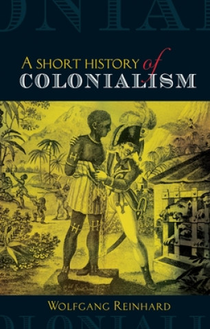 Kniha Short History of Colonialism Wolfgang Reinhard