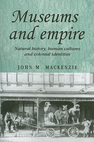 Książka Museums and Empire John M. MacKenzie