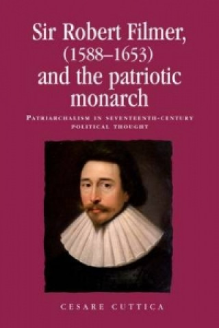 Könyv Sir Robert Filmer (1588-1653) and the Patriotic Monarch Cesare Cuttica
