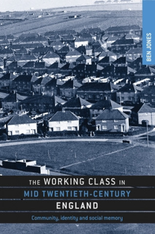 Książka Working Class in Mid-Twentieth-Century England Ben Jones