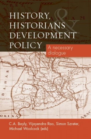Könyv History, Historians and Development Policy C. A. Bayly