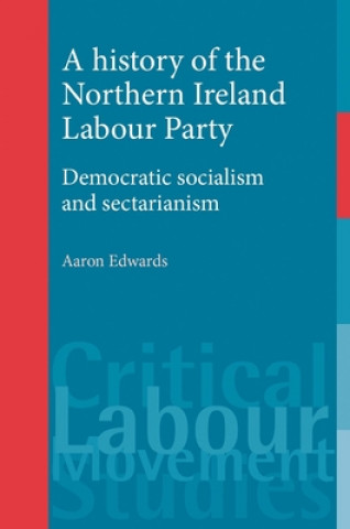 Carte History of the Northern Ireland Labour Party Aaron Edwards