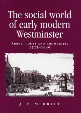Könyv Social World of Early Modern Westminster J. F. Merritt