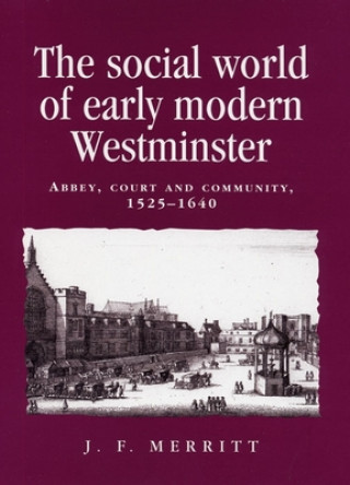 Книга Social World of Early Modern Westminster J. F. Merritt