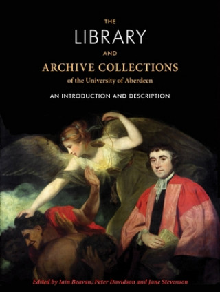 Книга Library and Archive Collections of the University of Aberdeen Iain Beaven