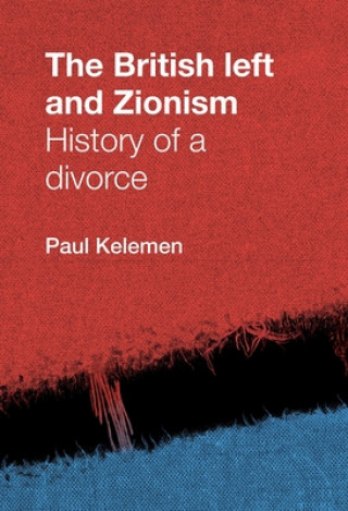 Kniha British Left and Zionism Paul Kelemen