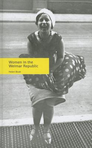 Kniha Women in the Weimar Republic Helen Boak