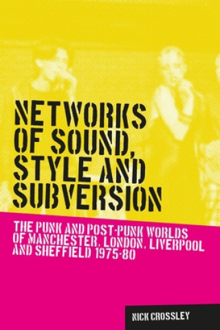 Kniha Networks of Sound, Style and Subversion Nick Crossley