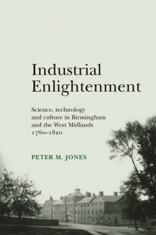 Kniha Industrial Enlightenment Peter M. Jones