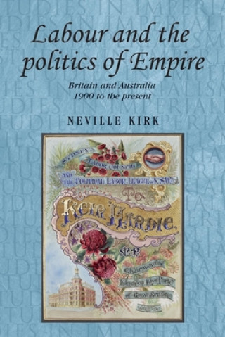 Książka Labour and the Politics of Empire Neville Kirk